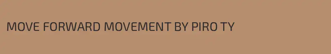 MOVE FORWARD MOVEMENT BY PIRO TY